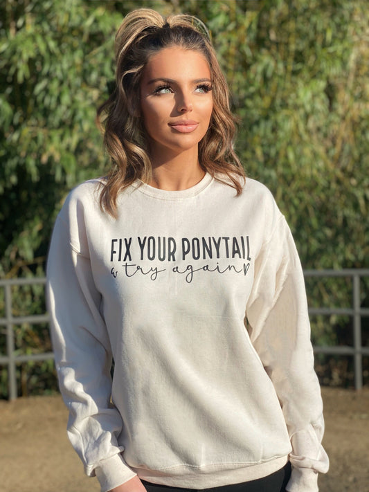 Fix Your Ponytail and Try Again Graphic Sweatshirt